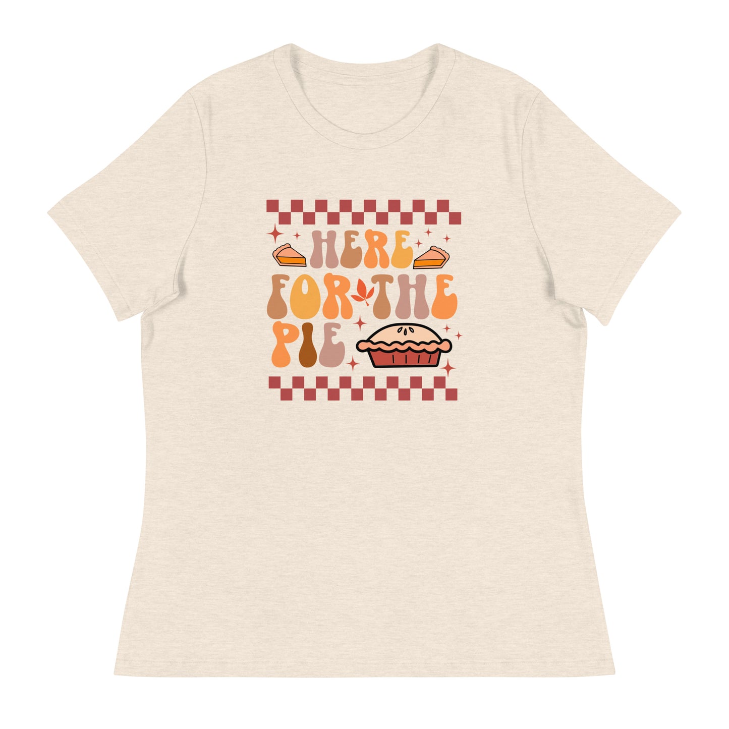 Here For The Pie | Women's T-Shirt