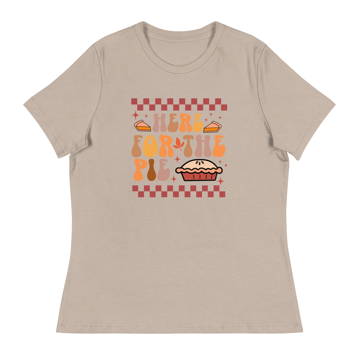 Here For The Pie | Women's T-Shirt