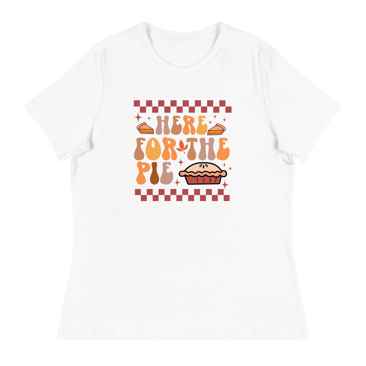 Here For The Pie | Women's T-Shirt